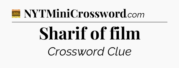 Sharif of film - Eugene Sheffer Crossword