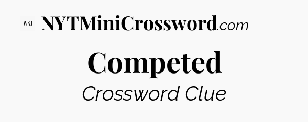 Competed - WSJ Crossword