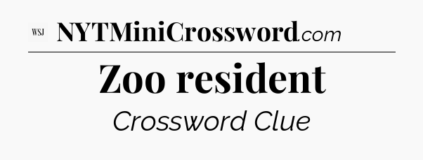 Zoo resident - WSJ Crossword