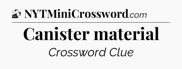 Canister material - Daily Themed Classic Crossword
