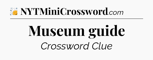 Museum guide - 7 Little Words