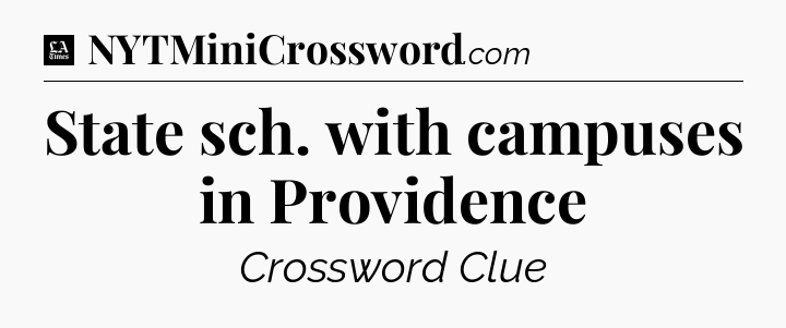 State sch. with campuses in Providence - LA Times Crossword