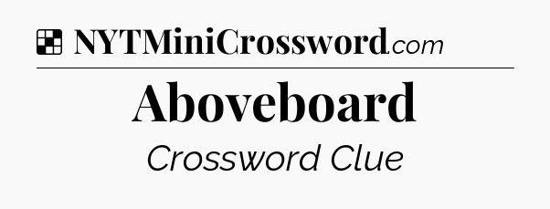 Solution: Aboveboard - NYT Crossword