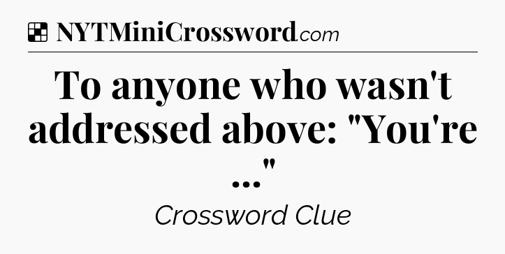 Solution: To anyone who wasn't addressed above: 