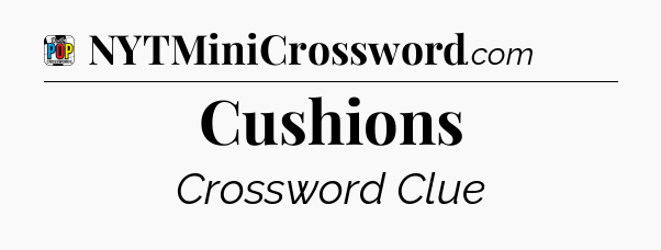Cushions Crossword Clue