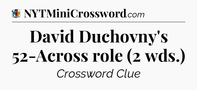 David Duchovny's 52-Across role (2 wds.) Crossword Clue