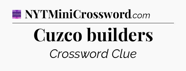 Cuzco builders - Thomas Joseph Crossword