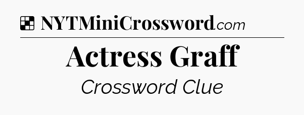 Solution: Actress Graff - NYT Crossword