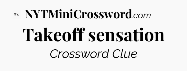 Takeoff sensation - WSJ Crossword