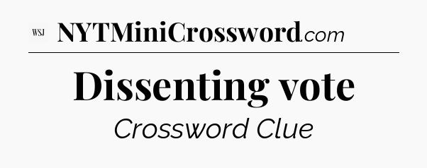 Dissenting vote - WSJ Crossword