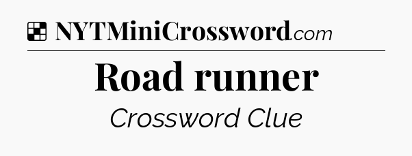 Solution: Road runner - NYT Crossword