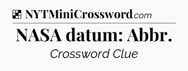 Solution: NASA datum: Abbr - NYT Crossword