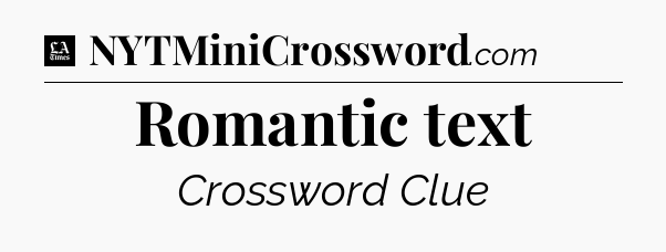 Romantic text - LA Times Crossword