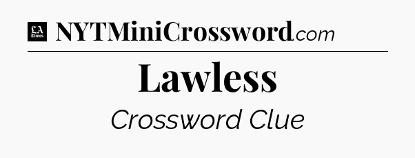 Lawless - LA Times Crossword