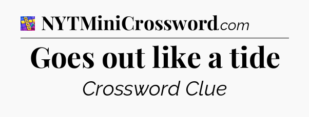 Goes out like a tide Codycross