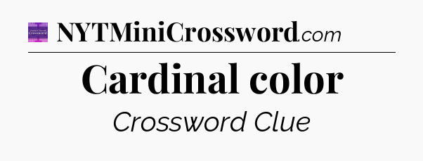 Cardinal color - Thomas Joseph Crossword
