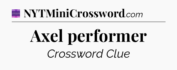 Axel performer - Thomas Joseph Crossword