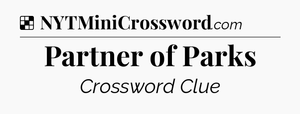 Solution: Partner of Parks - NYT Crossword