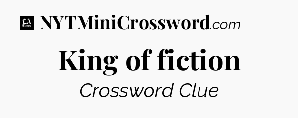 King of fiction - LA Times Crossword