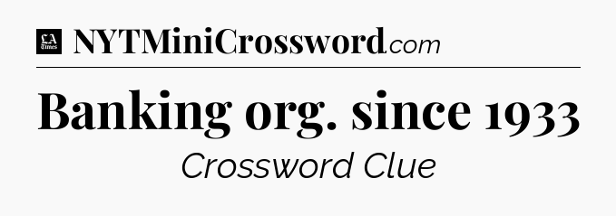 Banking org. since 1933 - LA Times Crossword