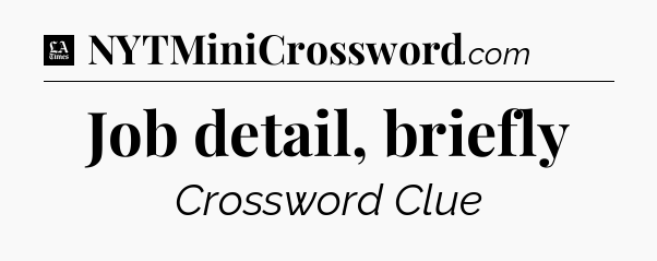 Job detail, briefly - LA Times Crossword