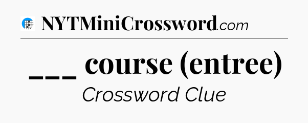 ___ course (entree) Crossword Clue