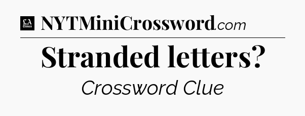Stranded letters - LA Times Crossword