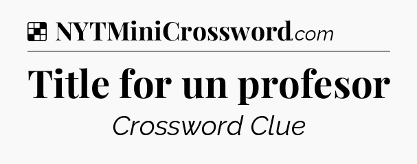 Solution: Title for un profesor - NYT Crossword