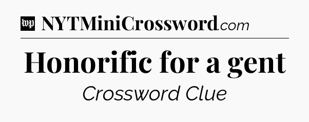 Honorific for a gent Crossword Clue