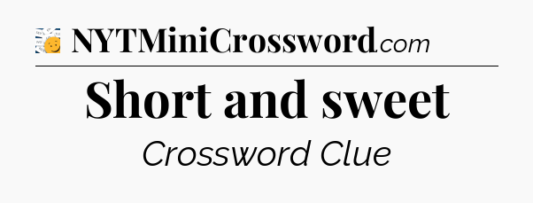 Short and sweet - 7 Little Words