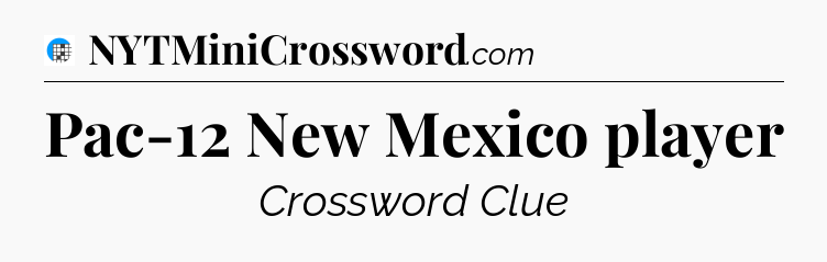 Pac-12 New Mexico player Crossword Clue