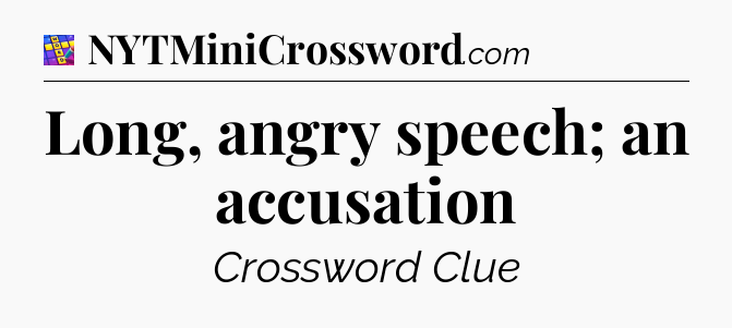 Long, angry speech; an accusation Codycross