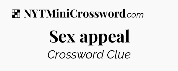 Solution: Sex appeal - NYT Crossword