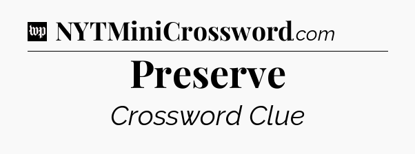 Preserve Crossword Clue