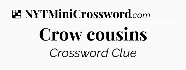 Solution: Crow cousins - NYT Crossword