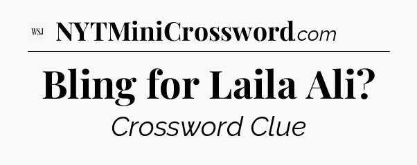 Bling for Laila Ali - WSJ Crossword