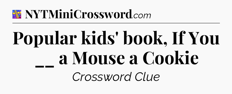 Popular kids' book, If You __ a Mouse a Cookie Codycross