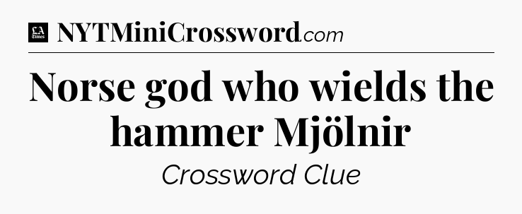 Norse god who wields the hammer Mjölnir - LA Times Crossword