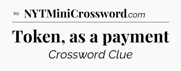 Token, as a payment - WSJ Crossword