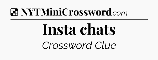 Insta chats NYT Crossword