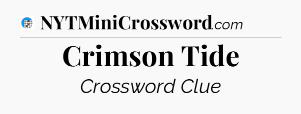 Crimson Tide Crossword Clue
