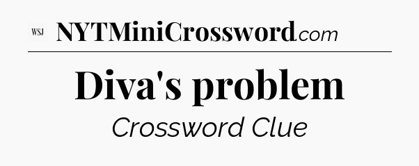 Diva's problem - WSJ Crossword