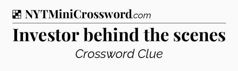 Solution: Investor behind the scenes - NYT Crossword