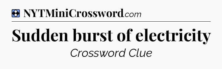 Solution: Sudden burst of electricity - NYT Mini Crossword
