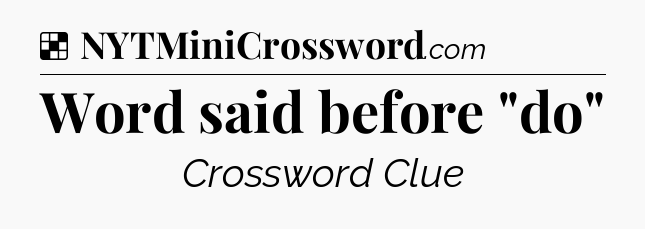 Solution: Word said before 