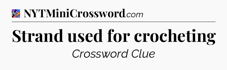 Strand used for crocheting Crossword Clue