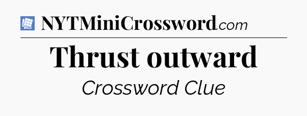 Thrust outward Puzzle Page Crossword Clue