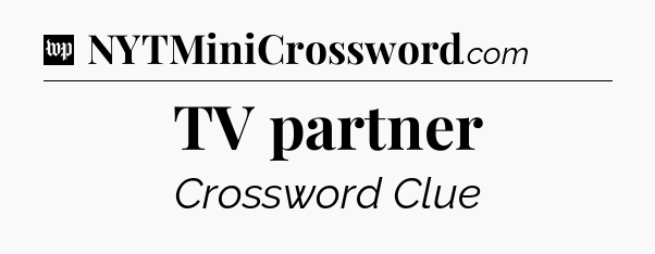 TV partner Crossword Clue