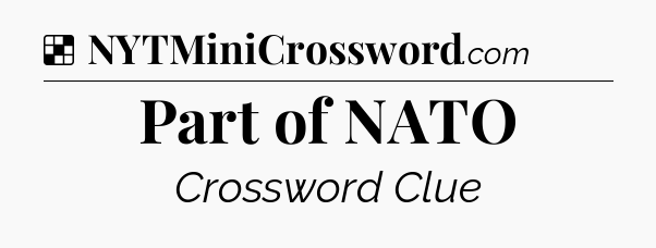 Solution: Part of NATO - NYT Crossword