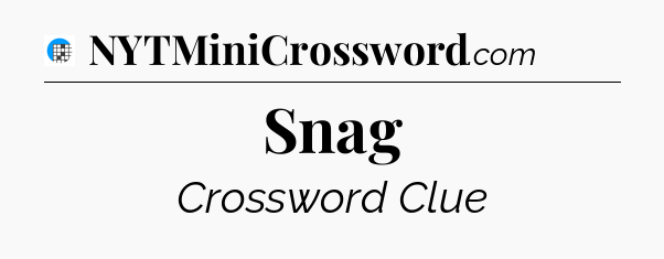 Snag Crossword Clue